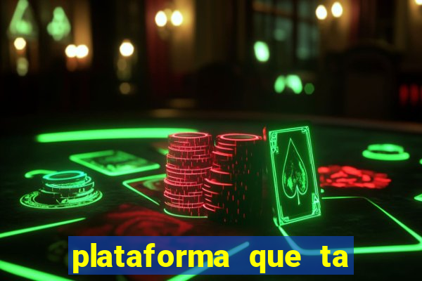 plataforma que ta pagando agora